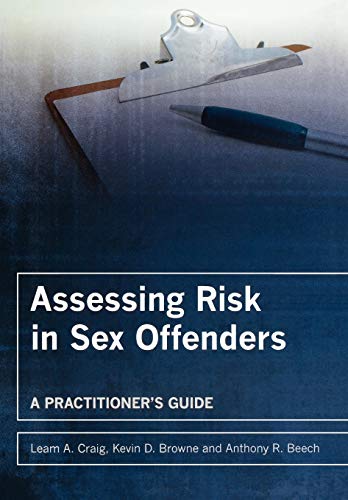 Assessing Risk in Sex Offenders: A Practitioners Guide