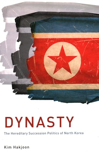 Dynasty : The Hereditary Succession Politics of North Korea