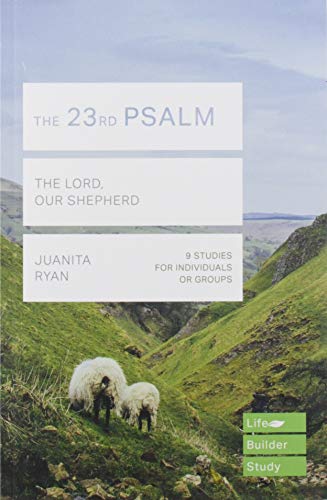 The 23rd Psalm (Lifebuilder Study Guides): The Lord, Our Shepherd (Lifebuilder Bible Study Guides) (Lifebuilder Bible Study Guides, 218)