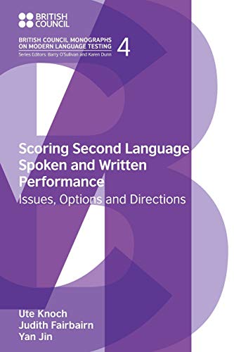 Scoring Second Language Spoken and Written Performance : Issues, Options and Directions