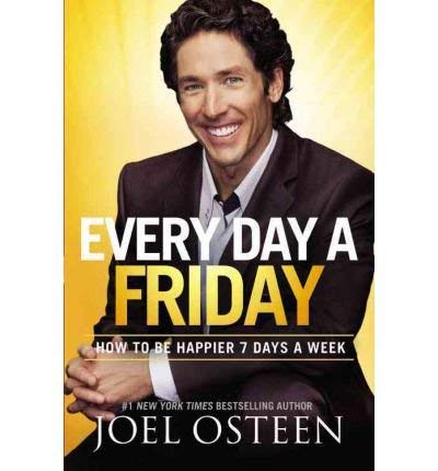 Every Day a Friday : How to Be Happier 7 Days a Week