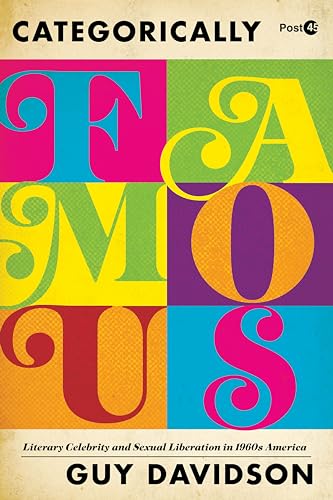 Categorically Famous: Literary Celebrity and Sexual Liberation in 1960s America