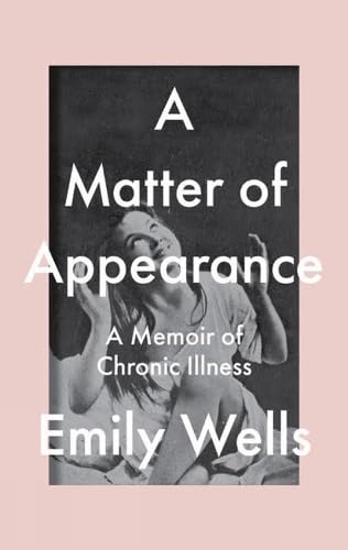 A Matter of Appearance: A Memoir of Chronic Illness