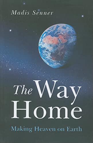 The Way Home: Making Heaven on Earth