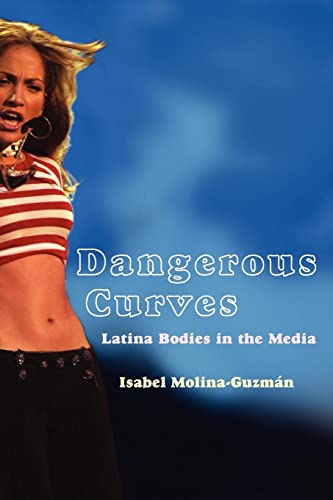 Dangerous Curves: Latina Bodies in the Media