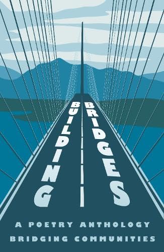 Building Bridges : A Poetry Anthology Bridging Communities