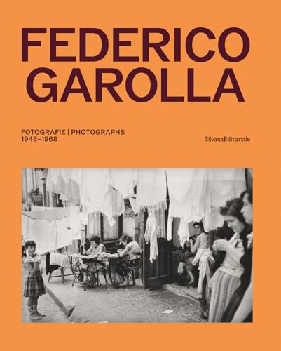 Federico Garolla : Fotografie/Photographs 1948-1968