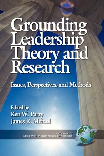 Grounding Leadership Theory and Research : Issues, Perspectives, and Methods