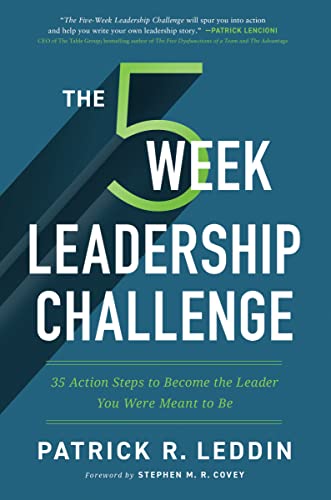 The Five-Week Leadership Challenge : 35 Action Steps to Become the Leader You Were Meant to Be