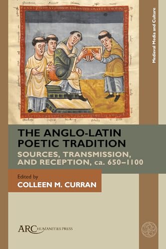 The Anglo-Latin Poetic Tradition - Sources, Transmission, and Reception, ca. 650-1100