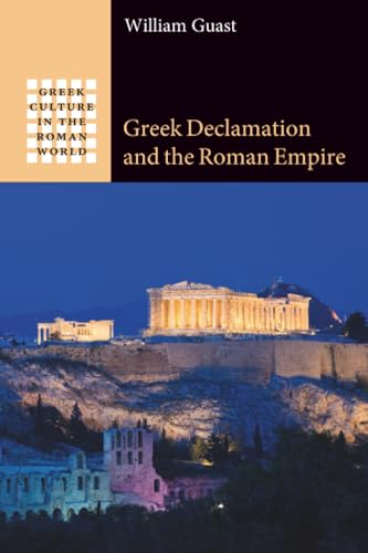 Greek Declamation and the Roman Empire
