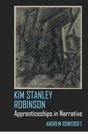 Kim Stanley Robinson : Apprenticeships in Narrative : 82