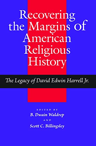 Recovering the Margins of American Religious History : The Legacy of David Edwin Harrell Jr.