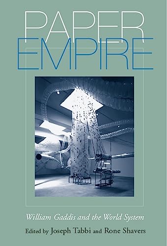 Paper Empire : William Gaddis and the World System