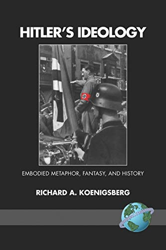 Hitler's Ideology : Embodied Metaphor, Fantsay, and History