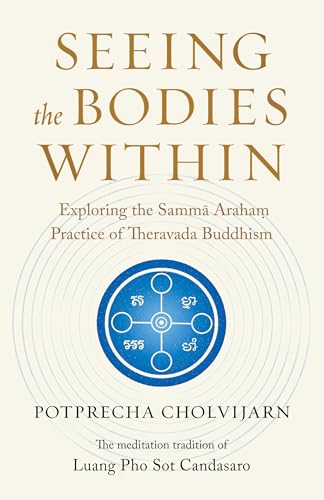 Seeing the Bodies Within : Exploring the Samma Araham Practice of Theravada Buddhism