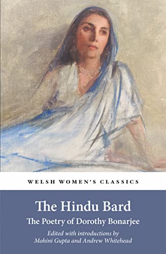 The Hindu Bard: The poems of Dorothy Bonarjee (Welsh Women's Classics 34): The poems of Dorothy ‘Dorf’ Bonarjee