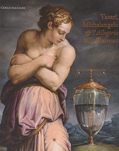 Giorgio Vasari, Michelangelo e l'Allegoria della Pazienza: Italian Language Edition