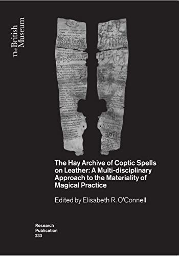 The Hay Archive of Coptic Spells on Leather : A Multidisciplinary Approach to the Materiality of Magical Practice