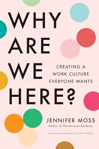 Why Are We Here? : Creating a Work Culture Everyone Wants