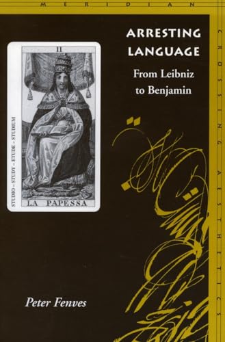 Arresting Language: From Leibniz to Benjamin