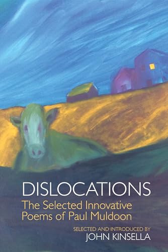 Dislocations : The Selected Innovative Poems of Paul Muldoon