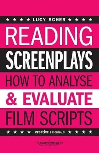 Reading Screenplays: How to Analyse and Evaluate Film Scripts