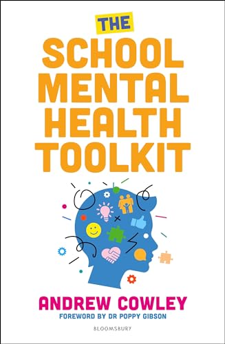 The School Mental Health Toolkit : A practical guide to supporting the whole school community