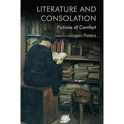 Literature and Consolation : Fictions of Comfort