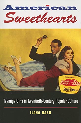 American Sweethearts: Teenage Girls in Twentieth-Century Popular Culture