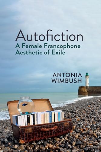 Autofiction : A Female Francophone Aesthetic of Exile : 80