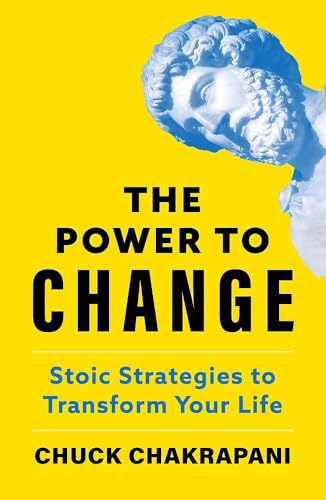 The Power to Change : Stoic Strategies to Transform Your Life