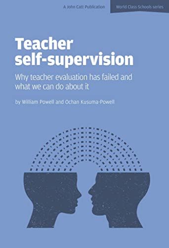 Teacher Self-Supervision: Why Teacher Evaluation Has Failed and What We Can Do A
