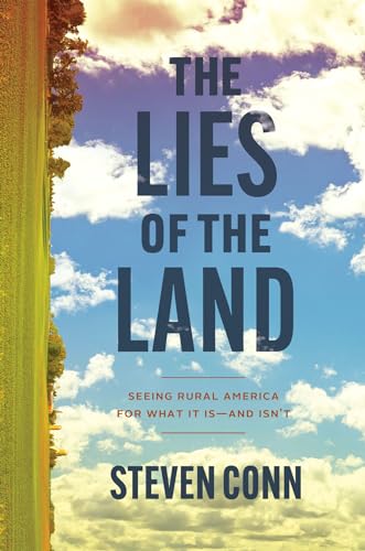 The Lies of the Land : Seeing Rural America for What It Is—and Isn’t