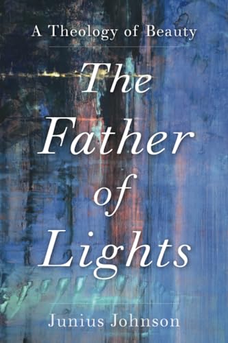 The Father of Lights: A Theology of Beauty