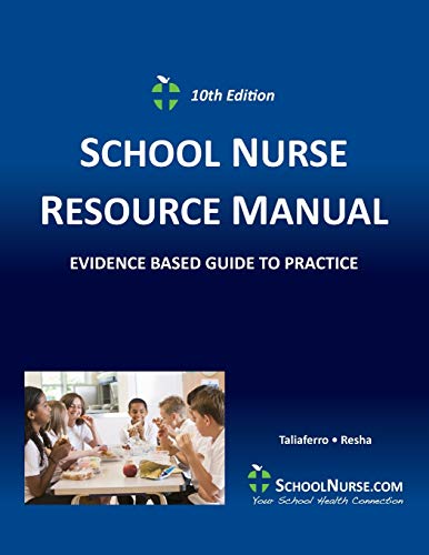 SCHOOL NURSE RESOURCE MANUAL Tenth EDition : Evidenced Based Guide to Practice