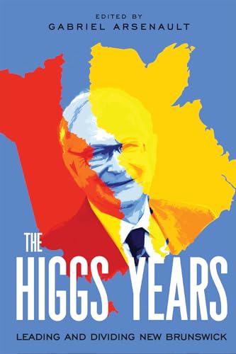 The Higgs Years : Leading and Dividing New Brunswick