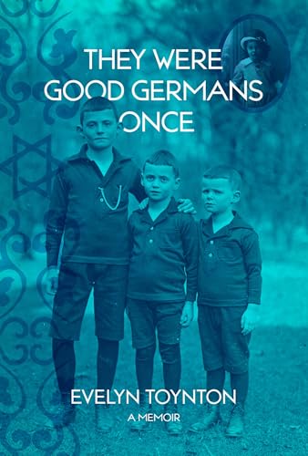 They Were Good Germans Once: A Memoir : My Jewish migre Family