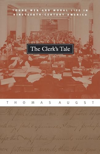 The Clerks Tale: Young Men and Moral Life in Nineteenth Century America