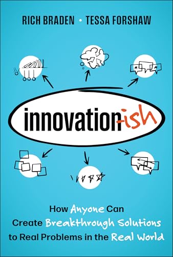 Innovation-ish : How Anyone can Create Breakthrough Solutions to Real Problems in the Real World