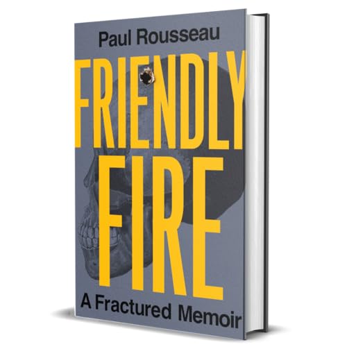 Friendly Fire : A Fractured Memoir