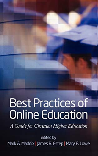 Best Practices for Online Education : A Guide for Christian Higher Education