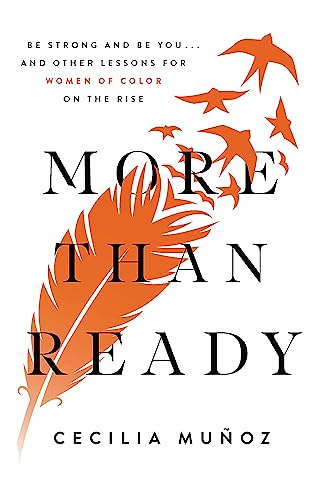 More than Ready : Be Strong and Be You . . . and Other Lessons for Women of Colour on the Rise