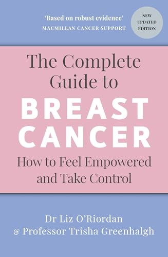 The Complete Guide to Breast Cancer : How to Feel Empowered and Take Control