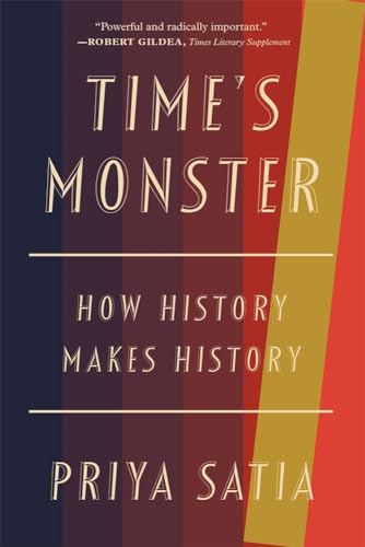 Time's Monster - How History Makes History