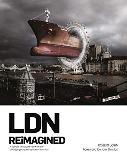 LDN Reimagined: A Surreal Visual Journey that will Change your Perception of London