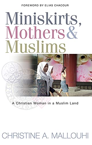 Miniskirts, Mothers & Muslims : A Christian Woman in a Muslim Land