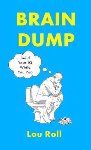 Brain Dump : Build Your IQ While You Poo
