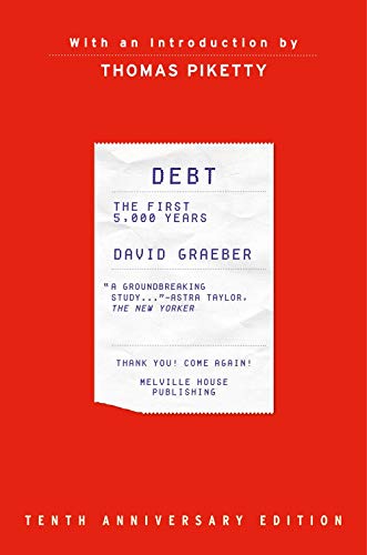 Debt, 10th Anniversary Edition: The First 5,000 Years: The First 5,000 Years, Updated and Expanded