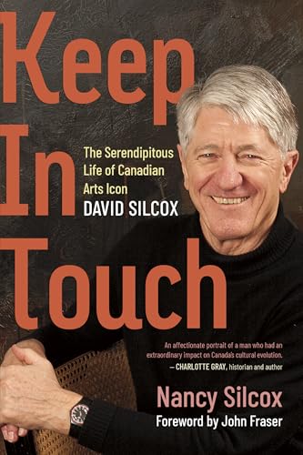 Keep in Touch : The Serendipitous Life of Canadian Arts Influencer David Silcox